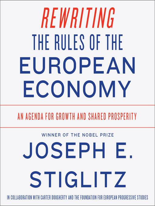 Title details for Rewriting the Rules of the European Economy by Joseph E. Stiglitz - Available